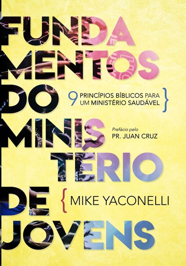 Fundamentos do ministério de jovens – Nove princípios bíblicos para um ministério saudável