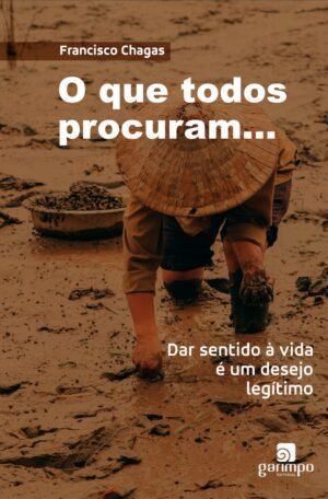 O que todos procuram...Dar sentido à vida é um desejo legítimo